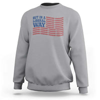 USA But In A Liberal Way 4th of July Sweatshirt Feminist Women's Rights Freedom