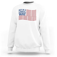 USA But In A Liberal Way 4th of July Sweatshirt Feminist Women's Rights Freedom