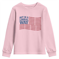 USA But In A Liberal Way 4th of July Youth Sweatshirt Feminist Women's Rights Freedom