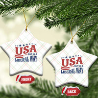 USA But In A Liberal Way 4th of July Ceramic Ornament Feminist Women's Rights