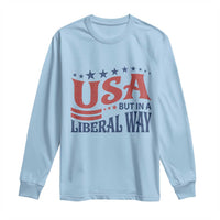 USA But In A Liberal Way 4th of July Long Sleeve Shirt Feminist Women's Rights