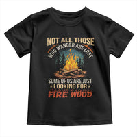 Funny Camping Toddler T Shirt Not All Those Who Wander Are Lost - Wonder Print Shop