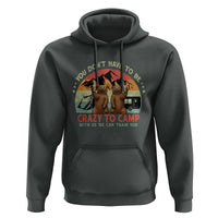 Funny Camping Hoodie You Do Not Have To Be Crazy To Camp With Us - Wonder Print Shop