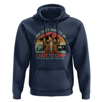 Funny Camping Hoodie You Do Not Have To Be Crazy To Camp With Us - Wonder Print Shop