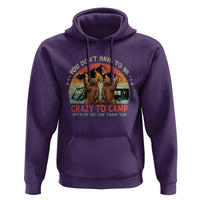 Funny Camping Hoodie You Do Not Have To Be Crazy To Camp With Us - Wonder Print Shop