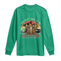 Funny Camping Long Sleeve Shirt You Do Not Have To Be Crazy To Camp With Us - Wonder Print Shop