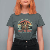 Funny Camping T Shirt For Women You Do Not Have To Be Crazy To Camp With Us - Wonder Print Shop