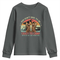 Funny Camping Youth Sweatshirt You Do Not Have To Be Crazy To Camp With Us - Wonder Print Shop