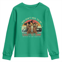 Funny Camping Youth Sweatshirt You Do Not Have To Be Crazy To Camp With Us - Wonder Print Shop