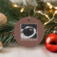 Do Not Perceive Me Funny Meme Cat Lover Ceramic Ornament Funny Cat Sarcstic Meme
