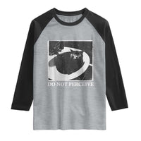 Do Not Perceive Me Funny Meme Cat Lover Raglan Shirt Funny Cat Sarcstic Meme