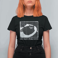 Do Not Perceive Me Funny Meme Cat Lover T Shirt For Women Funny Cat Sarcstic Meme