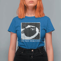 Do Not Perceive Me Funny Meme Cat Lover T Shirt For Women Funny Cat Sarcstic Meme