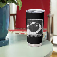 Do Not Perceive Me Funny Meme Cat Lover Tumbler Cup Funny Cat Sarcstic Meme