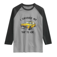 I Survived My Trip to NYC Raglan Shirt Funny New York City Yellow Taxi Meme Gift
