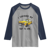 I Survived My Trip to NYC Raglan Shirt Funny New York City Yellow Taxi Meme Gift