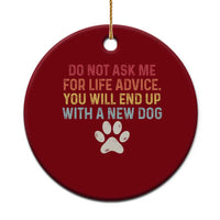 Do Not Ask Me For Life Advice Ceramic Ornament Funny Quote Dog Lover Gift
