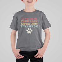 Do Not Ask Me For Life Advice T Shirt For Kid Funny Quote Dog Lover Gift