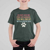 Do Not Ask Me For Life Advice T Shirt For Kid Funny Quote Dog Lover Gift