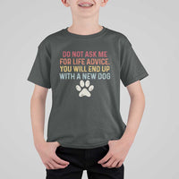 Do Not Ask Me For Life Advice T Shirt For Kid Funny Quote Dog Lover Gift