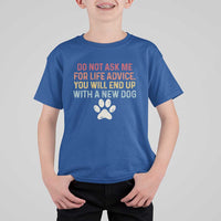 Do Not Ask Me For Life Advice T Shirt For Kid Funny Quote Dog Lover Gift