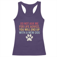 Do Not Ask Me For Life Advice Racerback Tank Top Funny Quote Dog Lover Gift