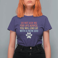 Do Not Ask Me For Life Advice T Shirt For Women Funny Quote Dog Lover Gift