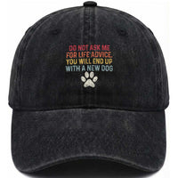 Do Not Ask Me For Life Advice Washed Cotton Baseball Cap Funny Quote Dog Lover Gift