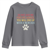 Do Not Ask Me For Life Advice Youth Sweatshirt Funny Quote Dog Lover Gift