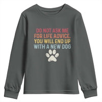 Do Not Ask Me For Life Advice Youth Sweatshirt Funny Quote Dog Lover Gift