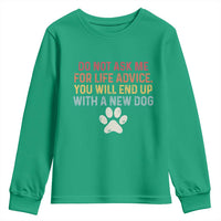 Do Not Ask Me For Life Advice Youth Sweatshirt Funny Quote Dog Lover Gift