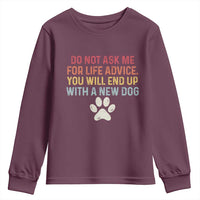Do Not Ask Me For Life Advice Youth Sweatshirt Funny Quote Dog Lover Gift