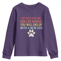 Do Not Ask Me For Life Advice Youth Sweatshirt Funny Quote Dog Lover Gift