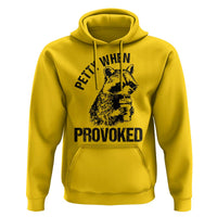 Petty When Provoked Hoodie Funny Raccoon Meme - Wonder Print Shop