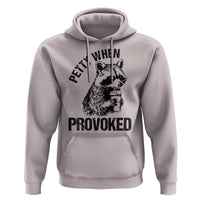 Petty When Provoked Hoodie Funny Raccoon Meme - Wonder Print Shop