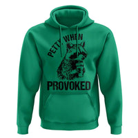 Petty When Provoked Hoodie Funny Raccoon Meme - Wonder Print Shop