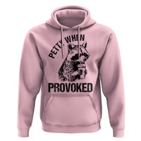 Petty When Provoked Hoodie Funny Raccoon Meme - Wonder Print Shop