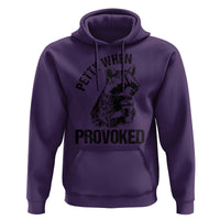 Petty When Provoked Hoodie Funny Raccoon Meme - Wonder Print Shop