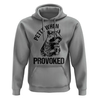 Petty When Provoked Hoodie Funny Raccoon Meme - Wonder Print Shop