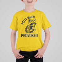 Petty When Provoked T Shirt For Kid Funny Raccoon Meme - Wonder Print Shop
