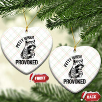 Petty When Provoked Ceramic Ornament Funny Raccoon Meme - Wonder Print Shop