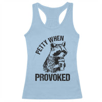 Petty When Provoked Racerback Tank Top Funny Raccoon Meme - Wonder Print Shop