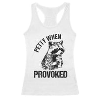 Petty When Provoked Racerback Tank Top Funny Raccoon Meme - Wonder Print Shop