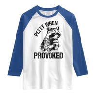 Petty When Provoked Raglan Shirt Funny Raccoon Meme - Wonder Print Shop