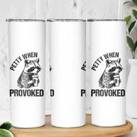 Petty When Provoked Skinny Tumbler Funny Raccoon Meme - Wonder Print Shop