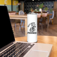 Petty When Provoked Skinny Tumbler Funny Raccoon Meme - Wonder Print Shop