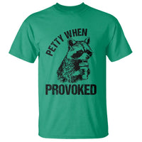 Petty When Provoked T Shirt Funny Raccoon Meme - Wonder Print Shop