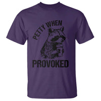Petty When Provoked T Shirt Funny Raccoon Meme - Wonder Print Shop