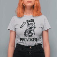 Petty When Provoked T Shirt For Women Funny Raccoon Meme - Wonder Print Shop