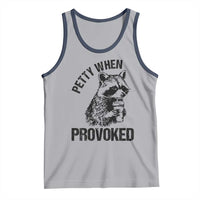 Petty When Provoked Tank Top Funny Raccoon Meme - Wonder Print Shop